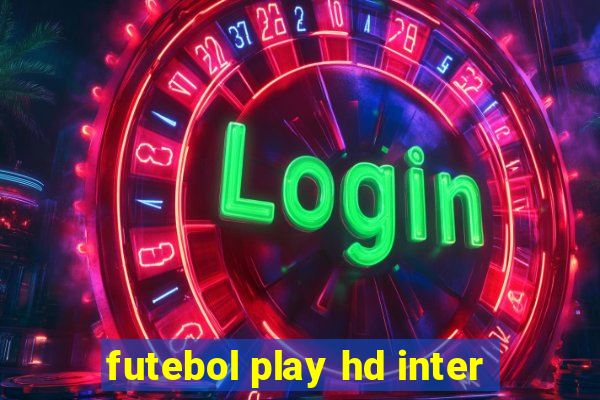 futebol play hd inter